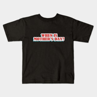 When is mothers day Kids T-Shirt